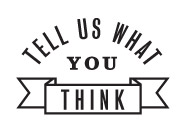 Tell Us What You Think